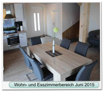 Wohn- und Esszimmerbereich Juni 2015 Wohn- und Esszimmerbereich Juni 2015